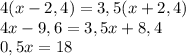 4(x-2,4)=3,5(x+2,4)\\4x-9,6=3,5x+8,4\\0,5x=18