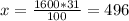 x= \frac{1600*31}{100} =496