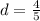 d=\frac{4}{5}\\&#10;