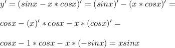 y'=(sin x- x*cos x)'=(sin x)'-(x*cos x)'=\\\\cos x-(x)'*cosx-x*(cos x)'=\\\\cos x-1*cos x-x*(-sin x)=x sin x