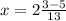 x=2 \frac{3-5}{13}