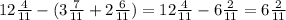 12 \frac{4}{11} -(3 \frac{7}{11} +2 \frac{6}{11} )=12 \frac{4}{11} -6 \frac{2}{11} =6 \frac{2}{11}