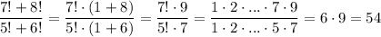 \dfrac{7!+8!}{5!+6!} = \dfrac{7!\cdot(1+8)}{5!\cdot(1+6)} =\dfrac{7!\cdot9}{5!\cdot7} =\dfrac{1\cdot2\cdot...\cdot7\cdot 9}{1\cdot2\cdot...\cdot5\cdot 7}= 6\cdot9=54