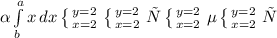 \alpha \int\limits^a_b {x} \, dx \left \{ {{y=2} \atop {x=2}} \right. \left \{ {{y=2} \atop {x=2}} \right. ц \left \{ {{y=2} \atop {x=2}} \right. е \left \{ {{y=2} \atop {x=2}} \right. ц