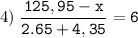 4)\;\tt\displaystyle\frac{125,95-x}{2.65+4,35}=6\\