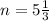 n= 5\frac{1}{3}