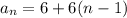 a_n=6+6(n-1)