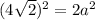 (4 \sqrt{2})^{2} = 2 a^{2}