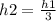 h2= \frac{h1}{3}