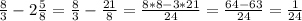 \frac{8}{3} -2 \frac{5}{8} = \frac{8}{3} - \frac{21}{8} = \frac{8*8-3*21}{24} = \frac{64-63}{24} = \frac{1}{24}