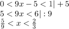 0<9x-5<1 |+5\\ 5<9x<6 |:9\\&#10;\frac59< x<\frac23