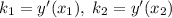 k_1=y'(x_1),\; k_2=y'(x_2)