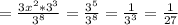 = \frac{3x^{2} * 3^{3} }{ 3^{8} } = \frac{3^{5}}{ 3^{8}} = \frac{1}{ 3^{3}} = \frac{1}{27}