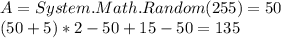 A=System.Math.Random(255)=50\\(50+5)*2-50+15-50=135