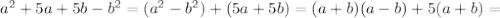 a^2+5a+5b-b^2=(a^2-b^2)+(5a+5b)=(a+b)(a-b)+5(a+b)=