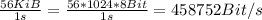 \frac{56KiB}{1s}=\frac{56*1024*8Bit}{1s}=458752Bit/s