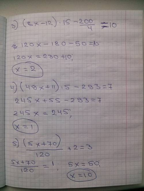 Решите уравнения : 1) 2000 ÷ (2х+50)=2 2) 61-(3х+51)=1 3)(8х-12)×15-200÷4=10 4) (49х+11)×5-293=7 5)