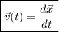 \boxed{\vec v(t)=\frac {d\vec x}{dt}}