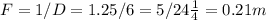 F=1/D=1.25/6=5/24м=0.21m