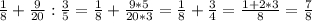 \frac{1}{8} + \frac{9}{20}: \frac{3}{5}= \frac{1}{8} + \frac{9*5}{20*3}= \frac{1}{8} + \frac{3}{4}= \frac{1+2*3}{8}= \frac{7}{8}