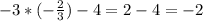 -3*(- \frac{2}{3} ) - 4 = 2-4=-2