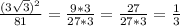 \frac {(3 \sqrt{3}) ^{2}}{81} = \frac{9*3}{27*3} = \frac{27}{27*3} = \frac{1}{3}