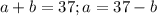 a+b=37; a=37-b