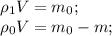 \rho_1 V=m_0;\\ \rho_0 V=m_0-m;