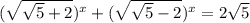 (\sqrt{\sqrt{5}+2})^x+(\sqrt{\sqrt{5}-2})^x=2\sqrt{5}