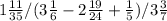 1 \frac{11}{35} / (3 \frac{1}{6}-2 \frac{19}{24} + \frac{1}{5} ) / 3 \frac{3}{7}