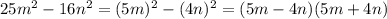 25m^2-16n^2=(5m)^2-(4n)^2=(5m-4n)(5m+4n)