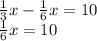 \frac13x-\frac16x=10\\\frac16x=10