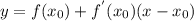 y=f( x_{0} )+ f^{'} ( x_{0} )(x- x_{0} )