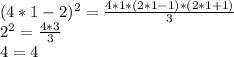 (4*1-2)^2=\frac{4*1*(2*1-1)*(2*1+1)}{3}\\2^2=\frac{4*3}{3}\\4=4