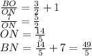 \frac{BO}{ON}=\frac{3}{2}+1\\&#10;\frac{7}{ON}=\frac{5}{2}\\ &#10; ON=\frac{14}{5}\\&#10;BN=\frac{14}{5}+7=\frac{49}{5}