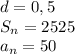 d=0,5\\S_n=2525\\a_n=50