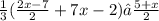 \frac{1}{3}( \frac{2x-7}{2}+7x-2)≤ \frac{5+x}{2}