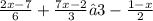 \frac{2x-7}{6}+ \frac{7x-2}{3}≤3- \frac{1-x}{2}