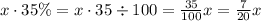 x\cdot35\%=x\cdot35\div100=\frac{35}{100}x=\frac7{20}x