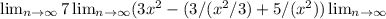 \lim_{n \to \infty} 7 \lim_{n \to \infty} (3x^2-(3/(x^2/3)+5/(x^2)) \lim_{n \to \infty}