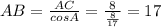 AB= \frac{AC}{cosA} = \frac{8}{ \frac{8}{17} }=17