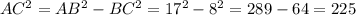 AC^2=AB^2-BC^2=17^2-8^2=289-64=225