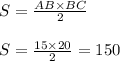 S = \frac{AB\times BC}{2}\\\\S = \frac{15\times 20}{2} = 150