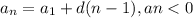 a_n=a_1+d(n-1), an<0