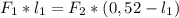 F_{1}*l_{1}=F_{2}*(0,52-l_{1})