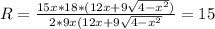 R=\frac{15x*18*(12x+9\sqrt{4-x^2})}{2*9x(12x+9\sqrt{4-x^2}}=15