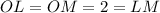 OL=OM=2=LM