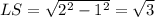 LS=\sqrt{2^2-1^2}=\sqrt{3}