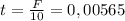 t=\frac{F}{10}=0,00565