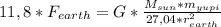 11,8*F_{earth}=G*\frac{M_{sun}*m_{yupi} }{27,04*r_{earth}^{2}}